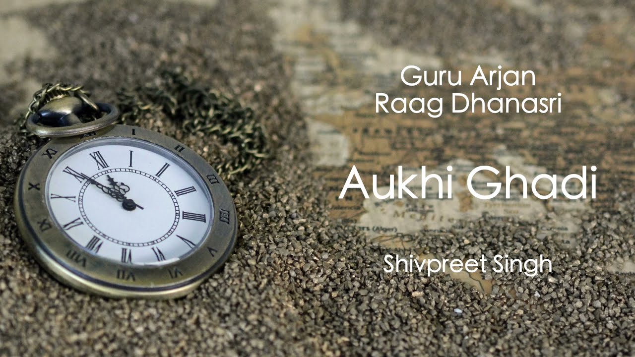 Sada Sahai | Shivpreet Singh | Shabad by Guru Arjan in Raag Dhanasri | Aukhi Ghadi Na Dekhan Deyi