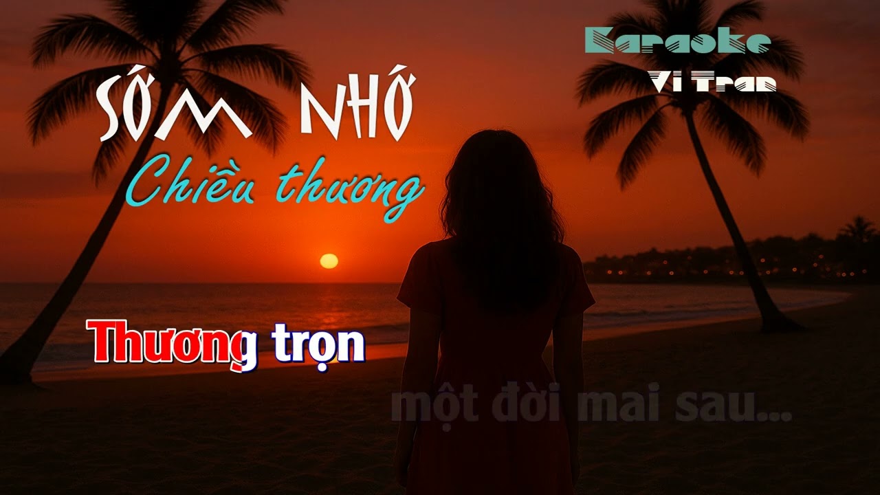 Karaoke Sớm Nhớ Chiều Thương – Tone Nữ | Karaoke Vi Tran