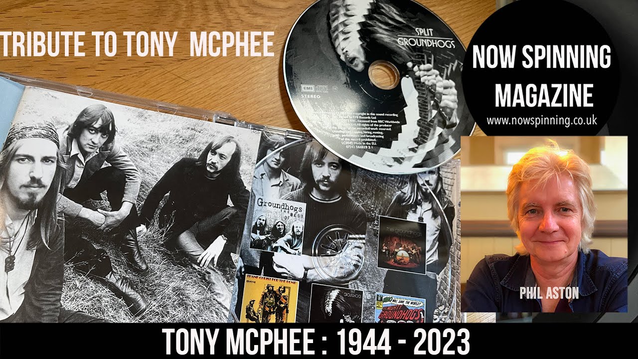 Tribute to Tony McPhee from The Groundhogs : Now Spinning Magazine with Phil Aston