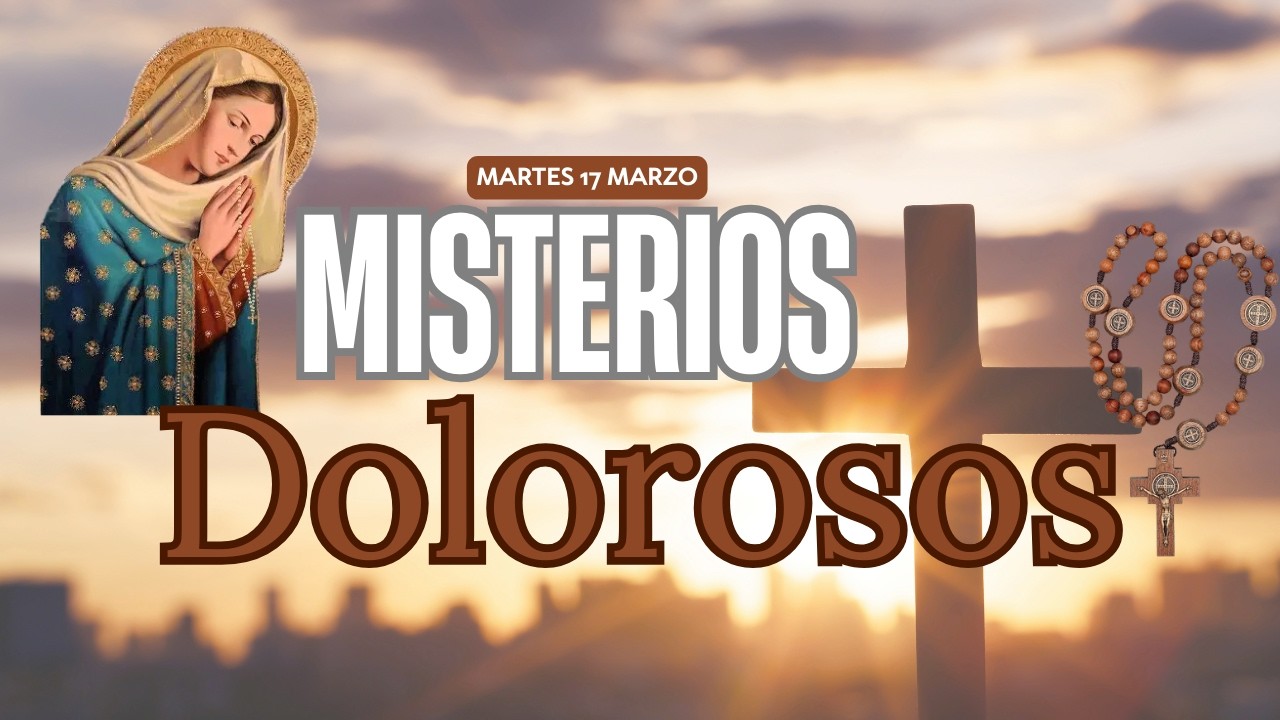 Rosario de Hoy 17 de Marzo | Misterios Dolorosos | Santo Rosario