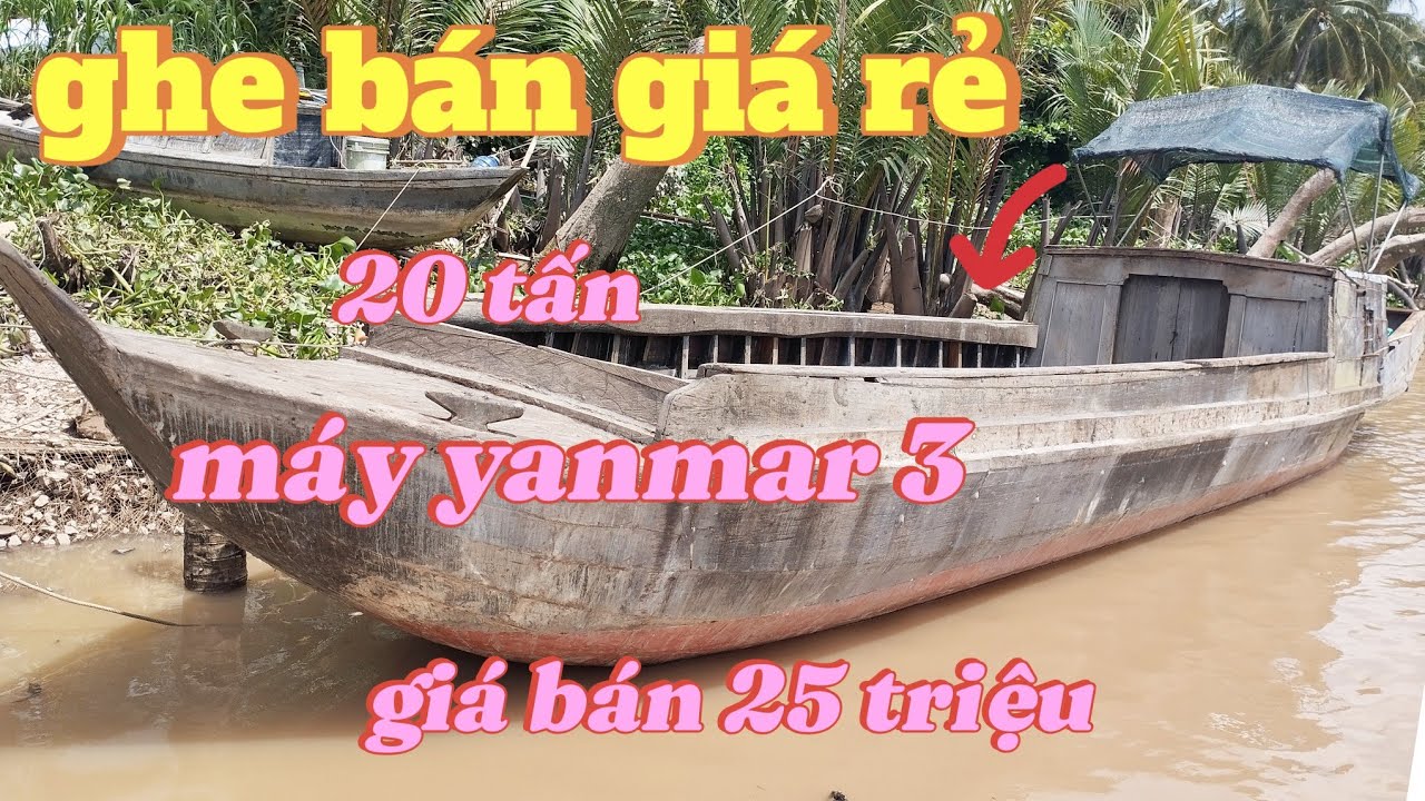 Ghe b&aacute;n trọng tải 20 tấn m&aacute;y yanmar 3 gi&aacute; b&aacute;n 25 triệu 