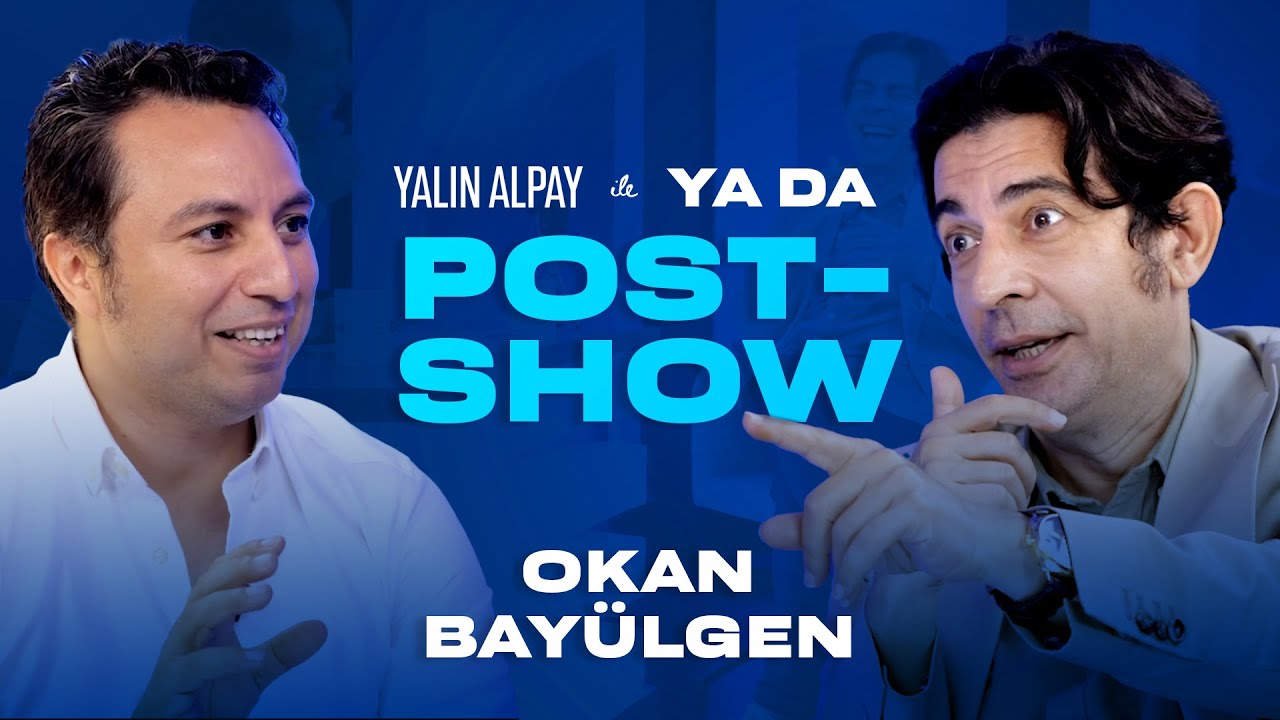 Post-Show - Okan Bayülgen | Yalın Alpay ile 