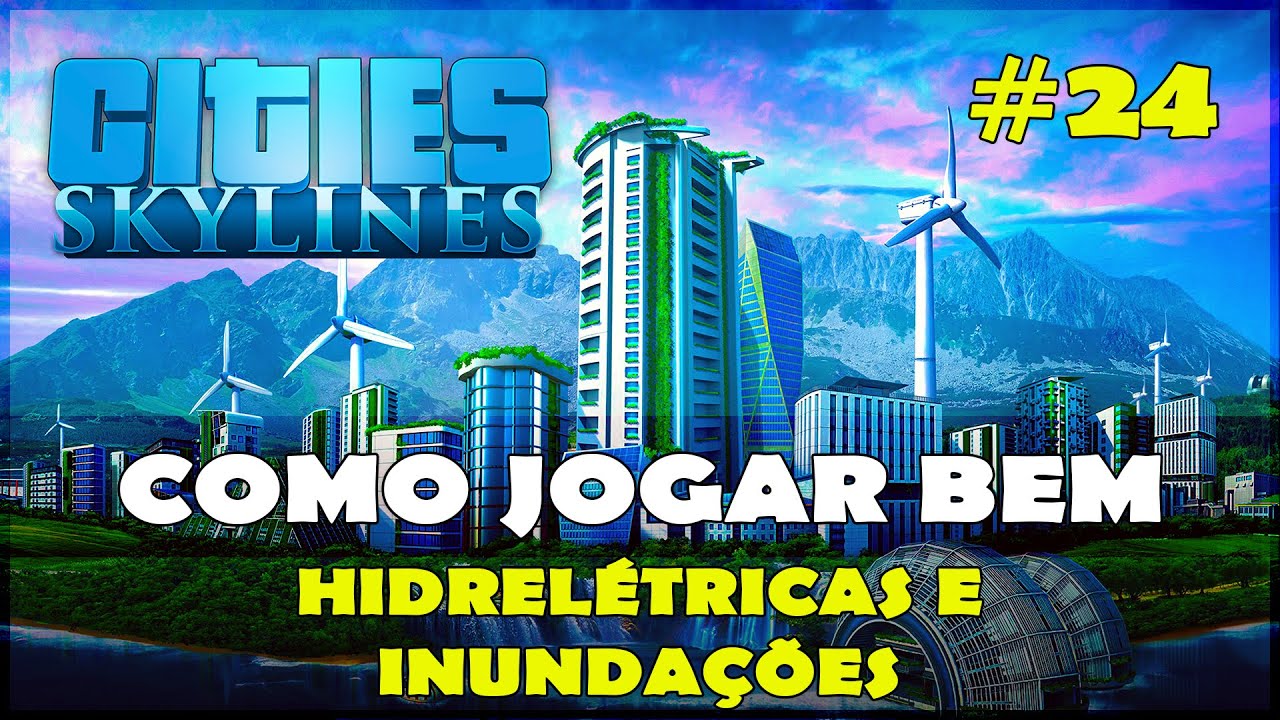 Cities Skylines COMO FAZER USINA HIDRELÉTRICA SEM INUNDAR A CIDADE no PS4, XBOX, Switch e PC