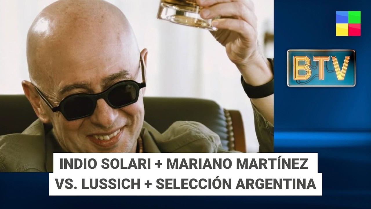INDIO SOLARI + MARIANO MART&Iacute;NEZ VS. LUSSICH + SELECCI&Oacute;N ARGENTINA #BTV | Programa completo (05/6/26)