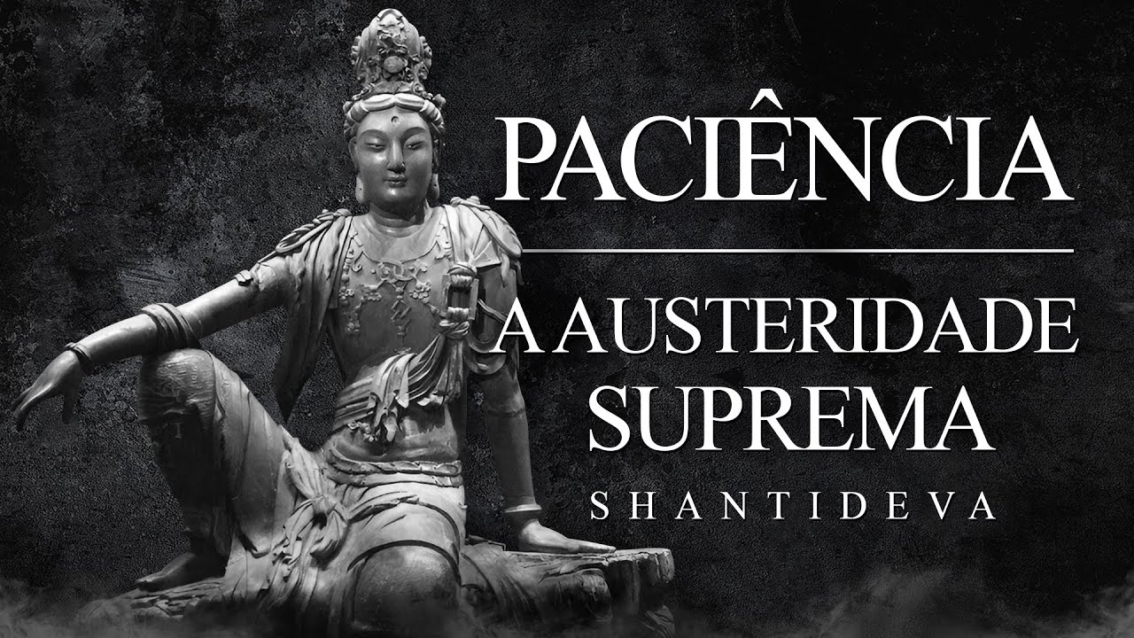 Shantideva - Paciência - A Austeridade Suprema