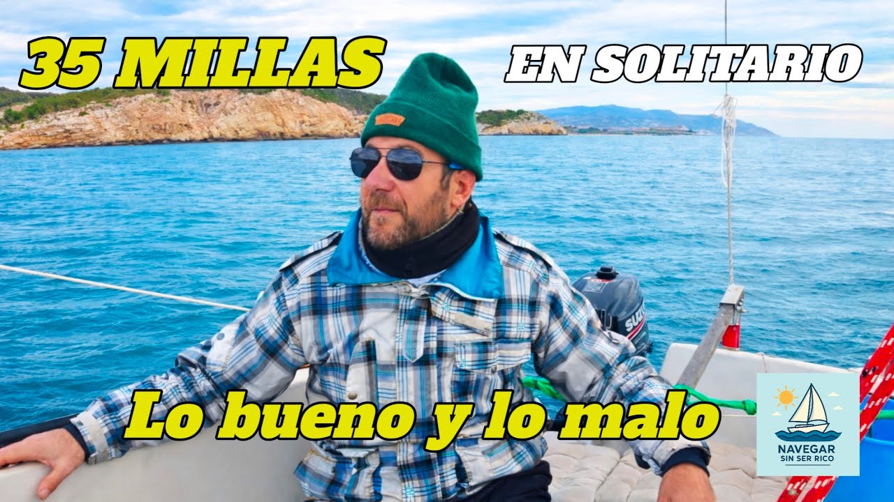 Lo bueno y lo malo de hacer 35 millas en solitario en un velero pequeño | Costa del Garraf