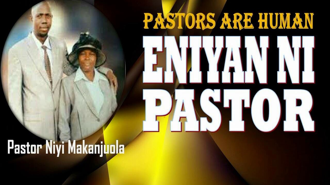PASTOR NIYI MAKANJUOLA[ENIYAN NI PASTOR]