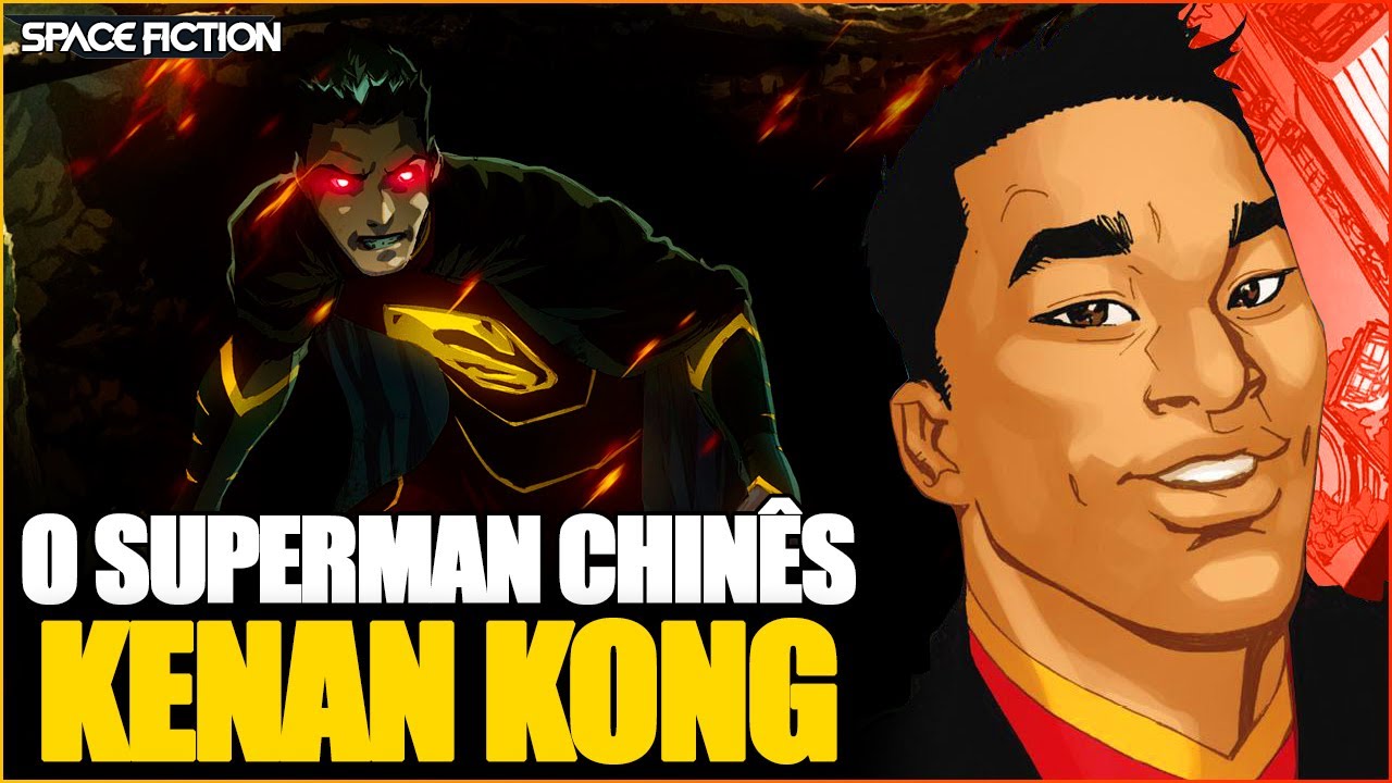CONHEÇA O SUPERMAN CHINES KENAN KONG | SPACE FICTION