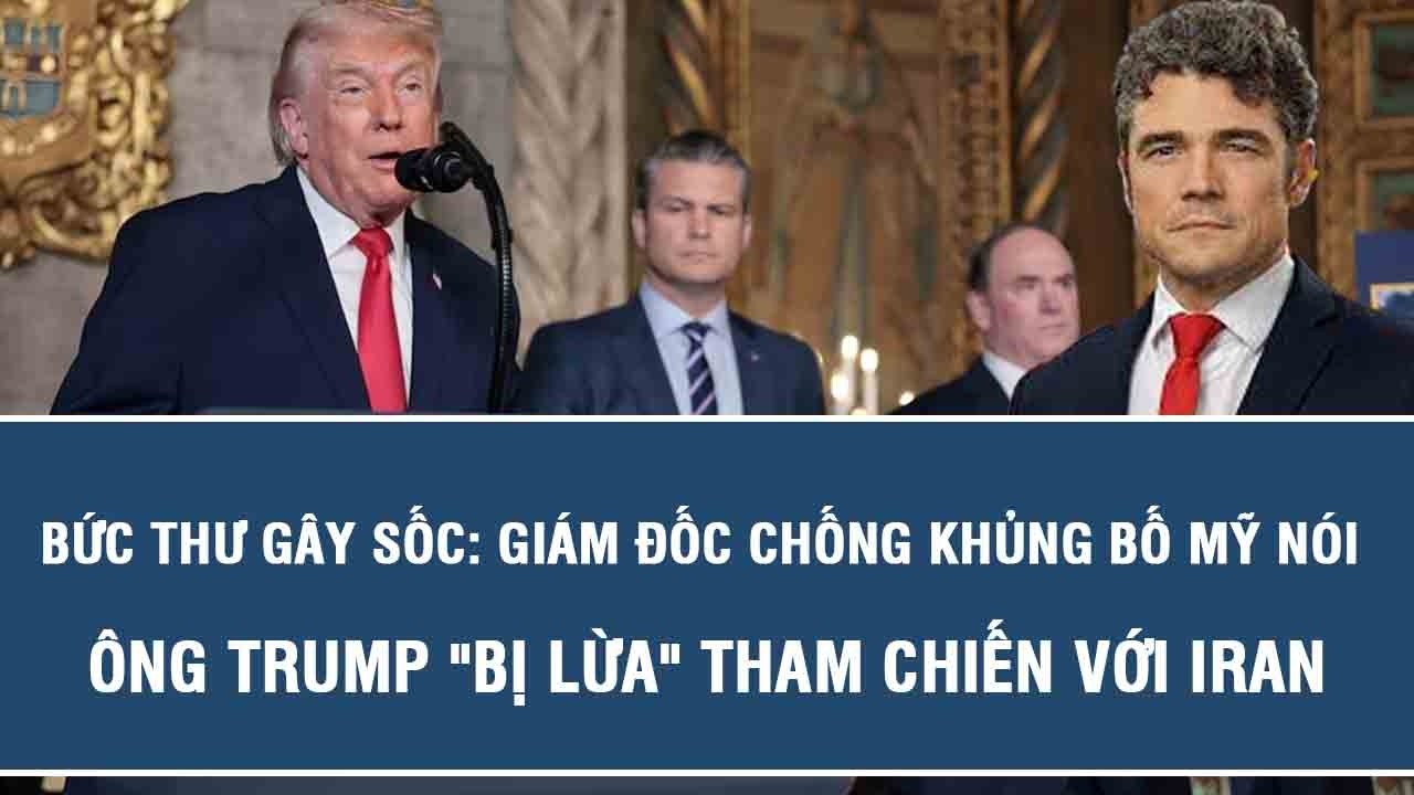 Bức thư gây sốc: Giám đốc chống khủng bố Mỹ nói ông Trump 