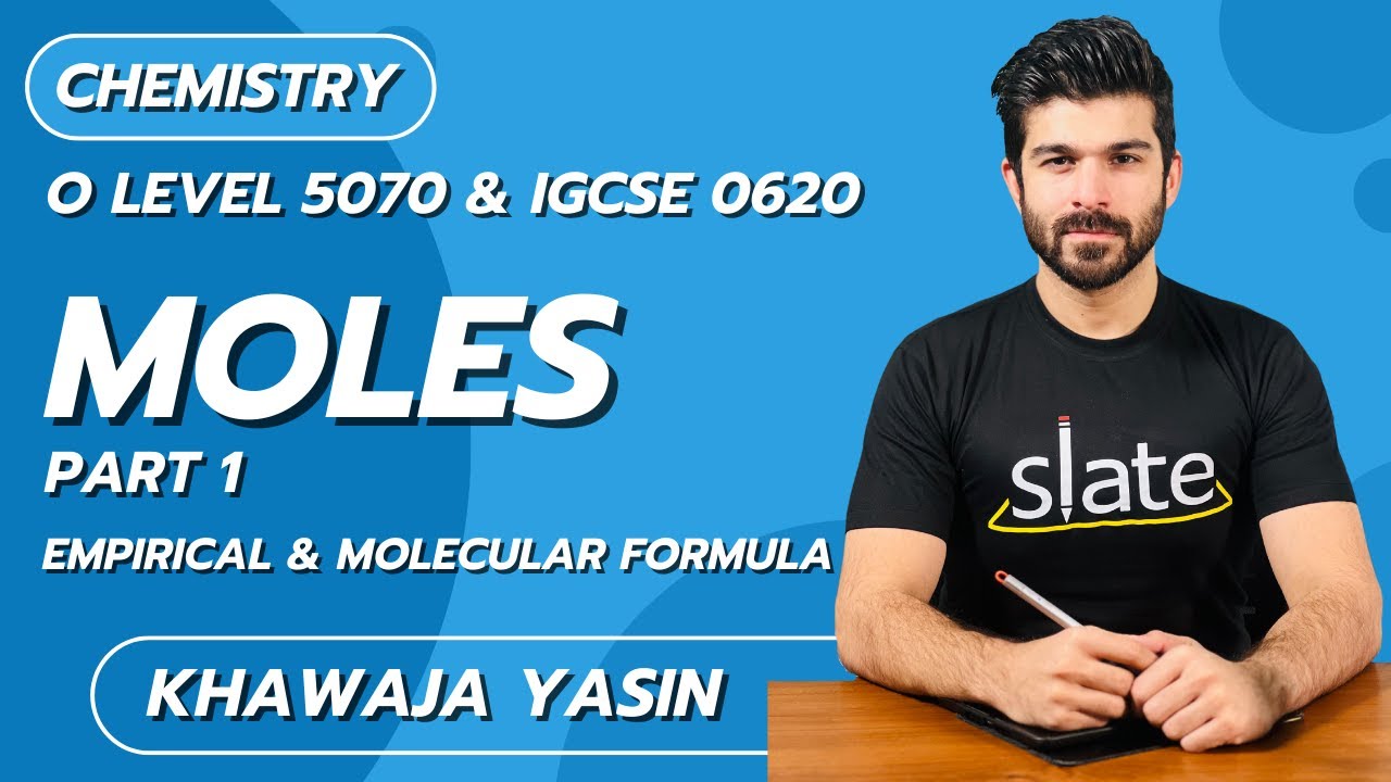 Moles | Part 1: Empirical and Molecular Formula | O/A Level | Chemistry | Khawaja Yasin | SLATE