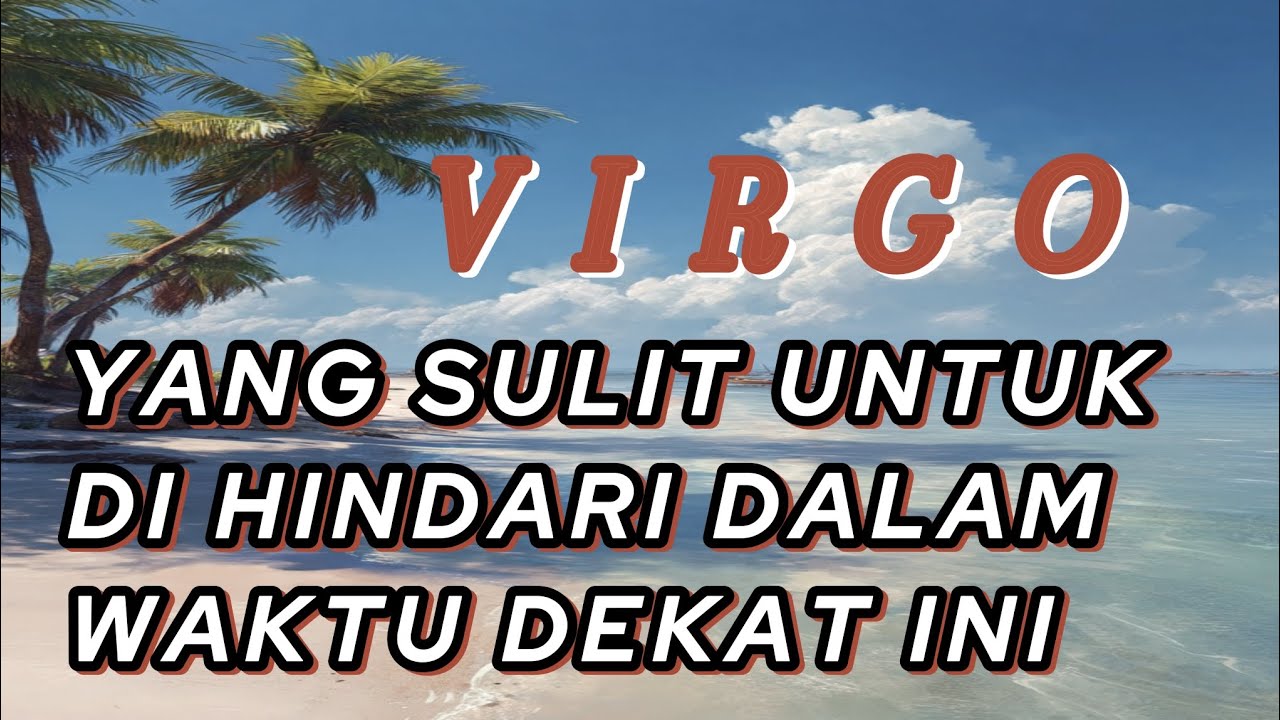 VIRGO 🌷 Yang Sulit Untuk Di Hindari Dalam waktu dekat ini 💥🔥