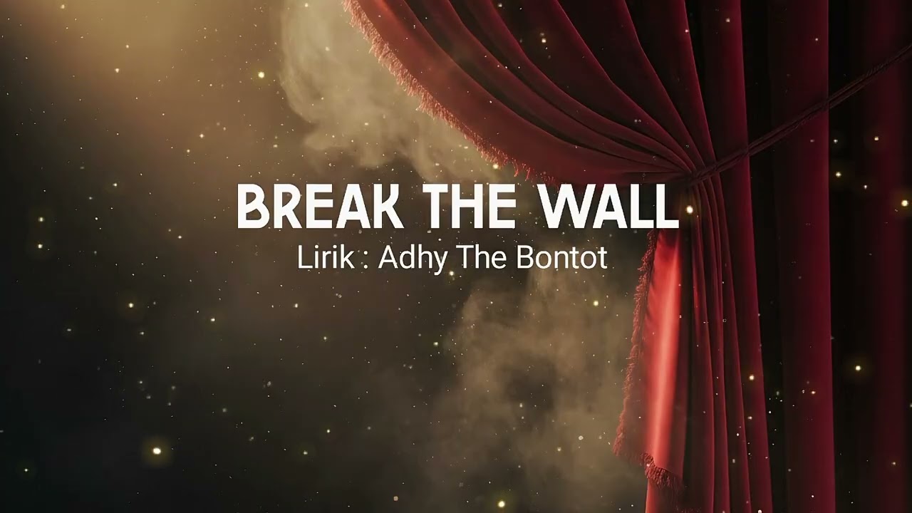 BREAK THE WALL | Adhy The Bontot