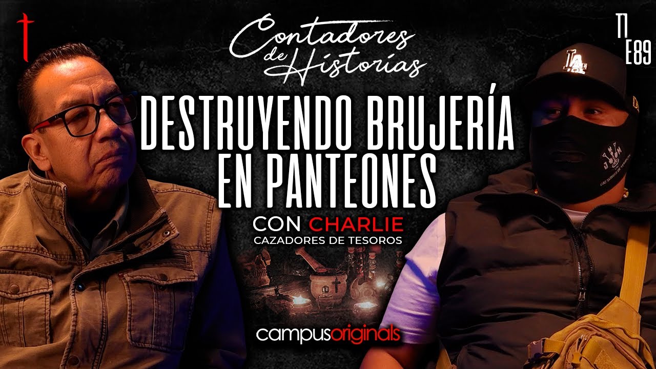 Destruyendo brujería en panteones | Contadores de Historias con Charlie - Cazadores de Tesoros JM