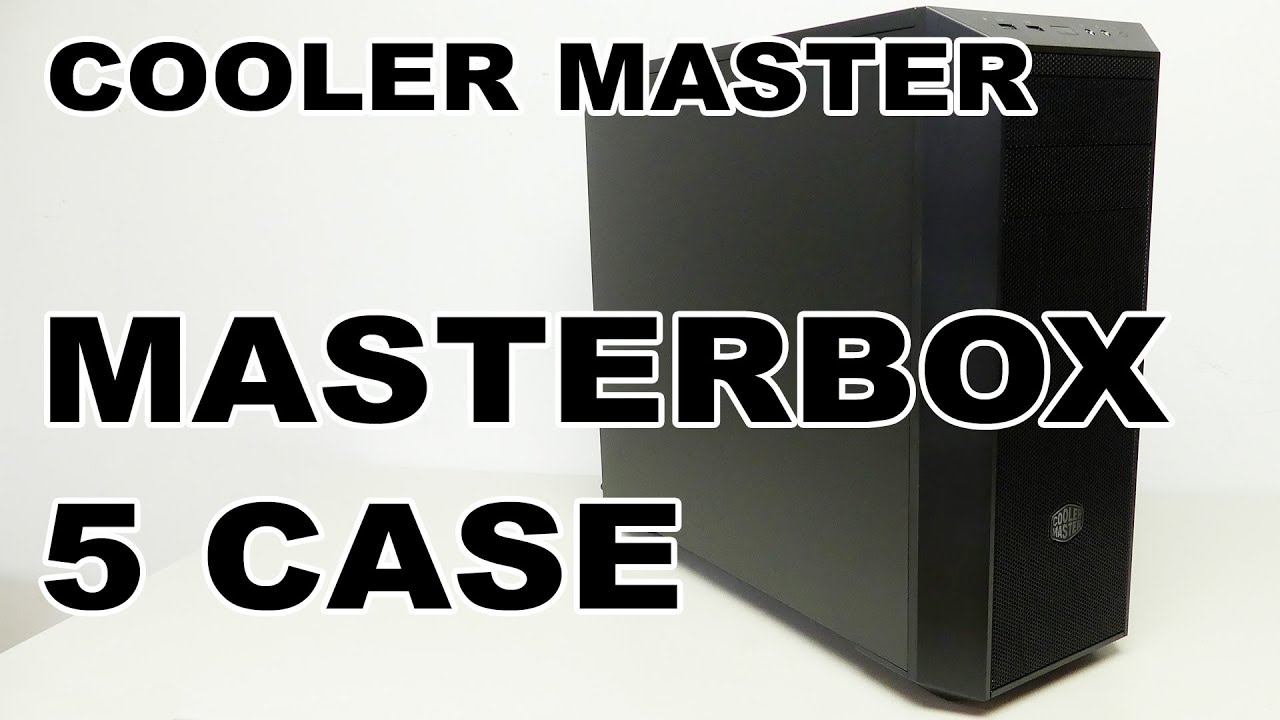 Cooler Master MasterBox 5 Case Review