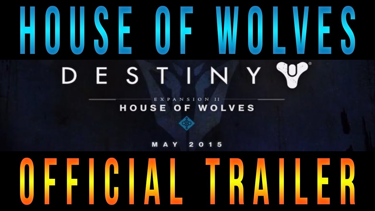 Destiny - House Of Wolves Official Trailer Released!