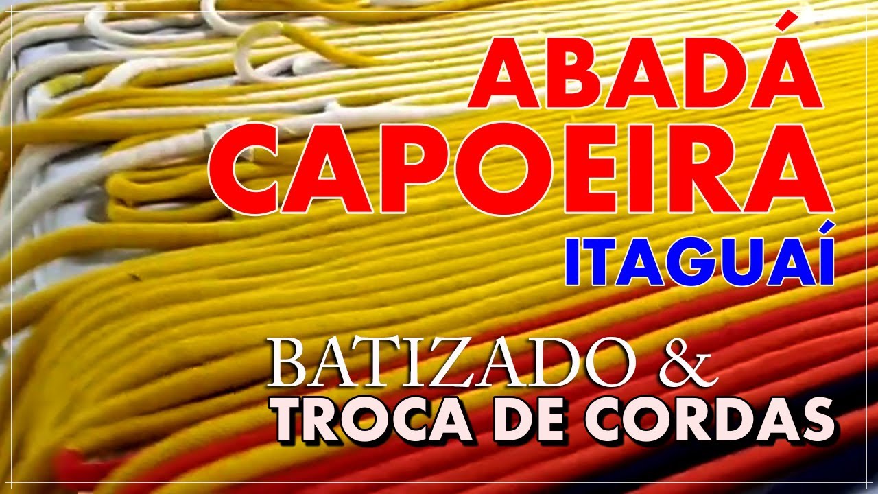 ABADÁ CAPOEIRA ITAGUAÍ | BATISMO | TROCA DE CORDAS