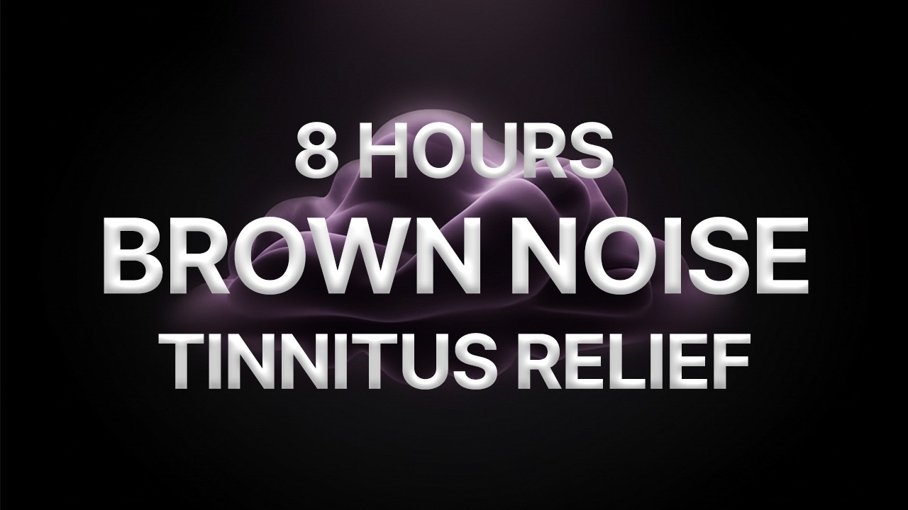 8 Hours Brown Noise to Mask Tinnitus & Ringing Ears