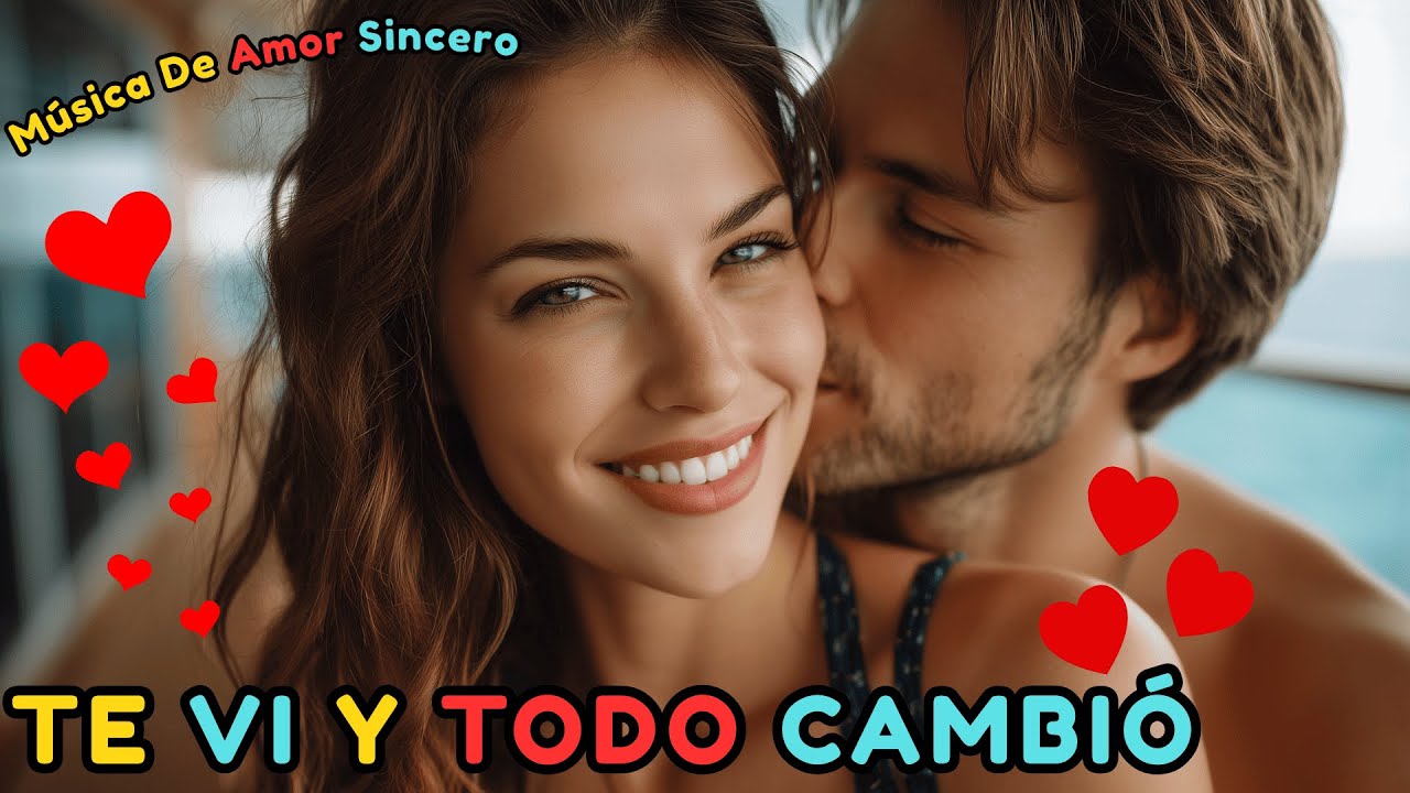 Te Vi y Todo Cambió - Una Canción Romántica Para Dedicar a Alguien Muy Especial 🎵🔥💖