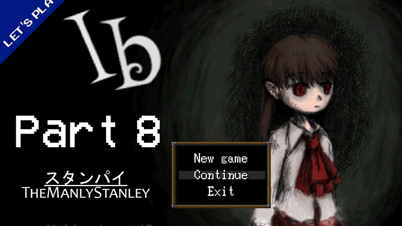 【Ib Let's Play】 Part 8 - Finale {TheManlystanley | Stanpai}