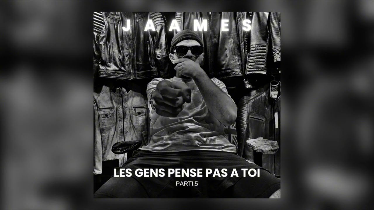 JAAMES - Les Gens Pense Pas à Toi #SingleBonus (#EP) #Parti5