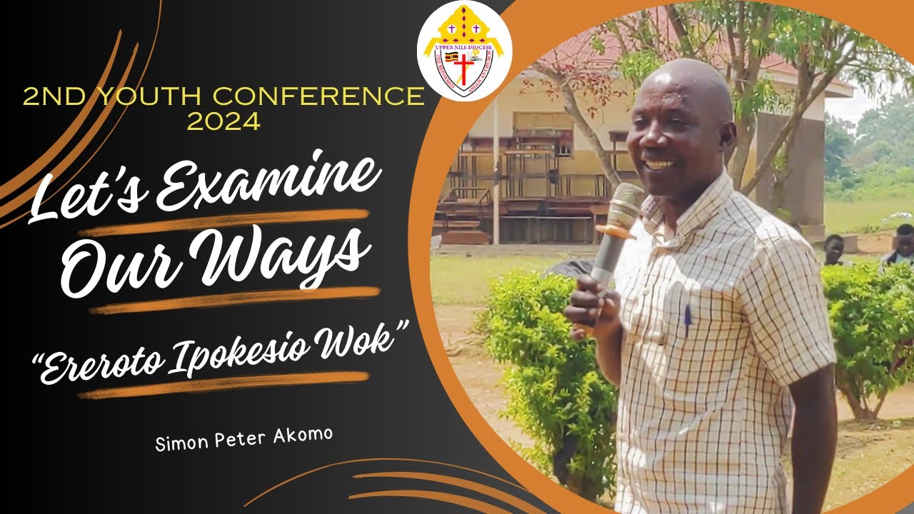 Let's Examine Our Ways by SIMON PETER AKOMO _ YOUTH Conference