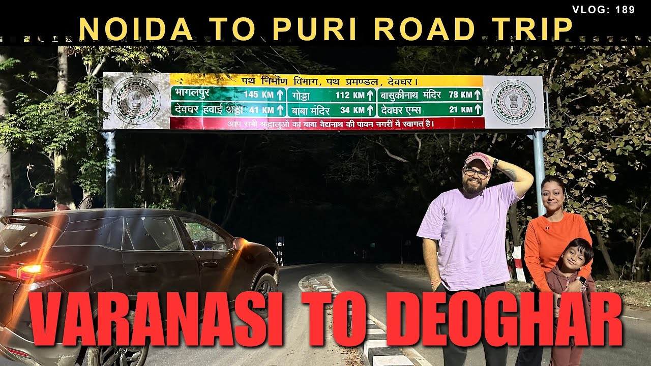 Varanasi to Deoghar by Road | Kashi to Baidyanath Dham by Road | Noida to Puri Road Trip | 4000km