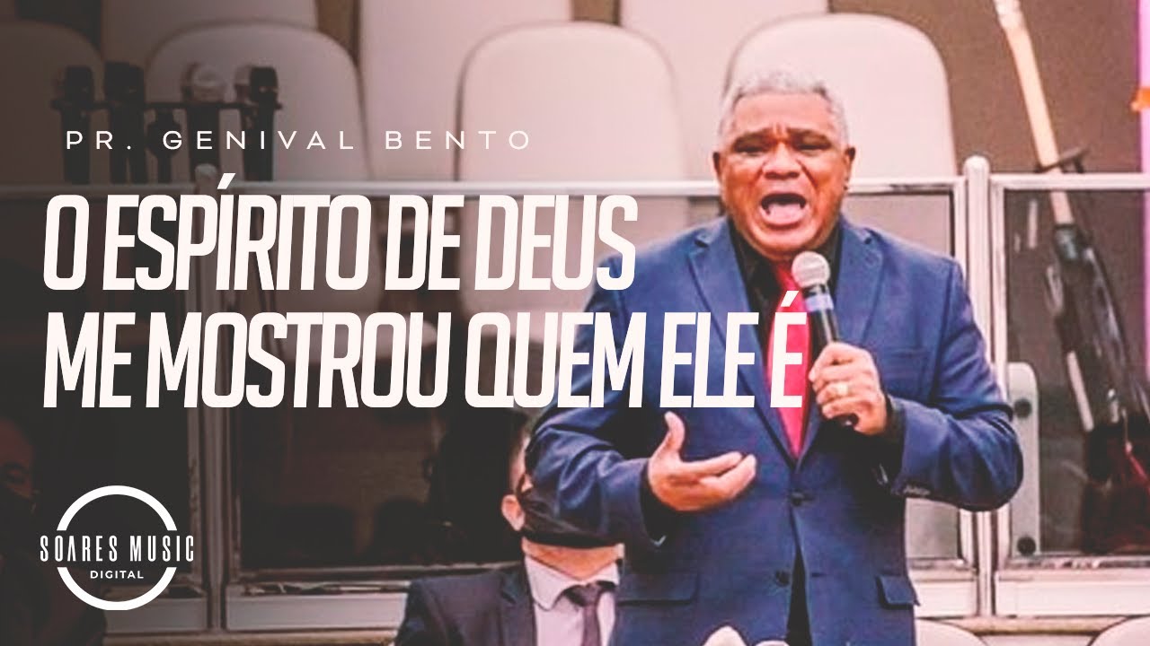 O ESPÍRITO DE DEUS ME MOSTROU QUEM ELE É | PR GENIVAL BENTO