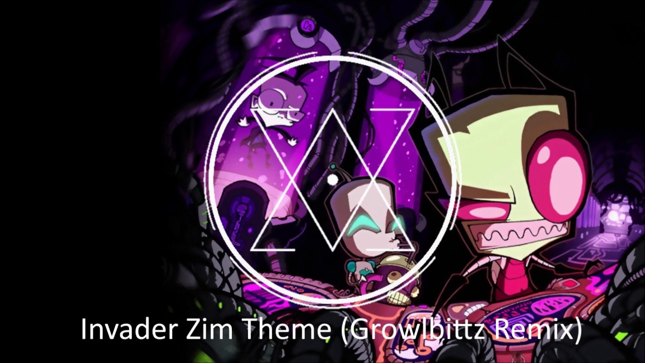 Invader Zim Theme (Growlbittz Remix)