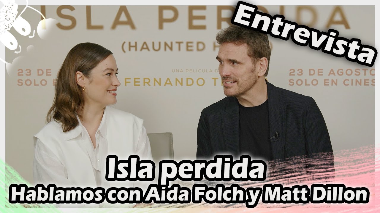 ENTREVISTA | Isla perdida : Hablamos con Aida Folch y Matt Dillon
