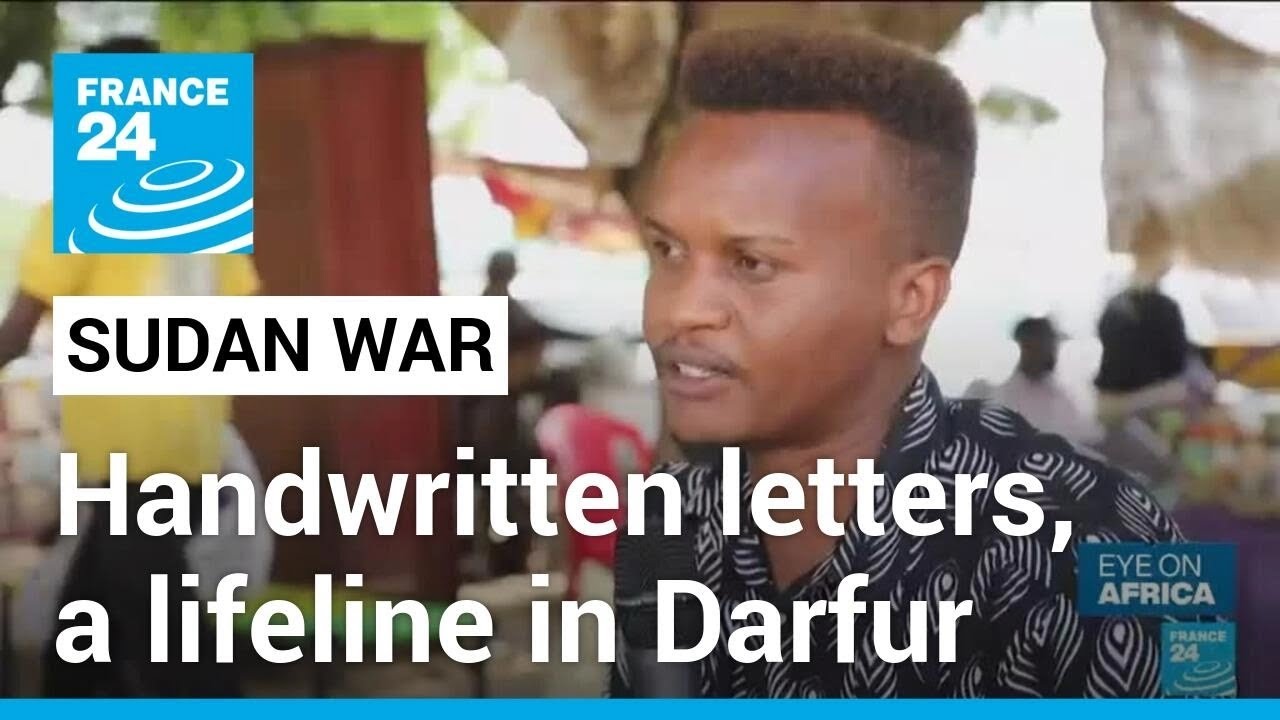 Handwritten letters a lifeline in Sudan's Darfur in times of war &bull; FRANCE 24 English