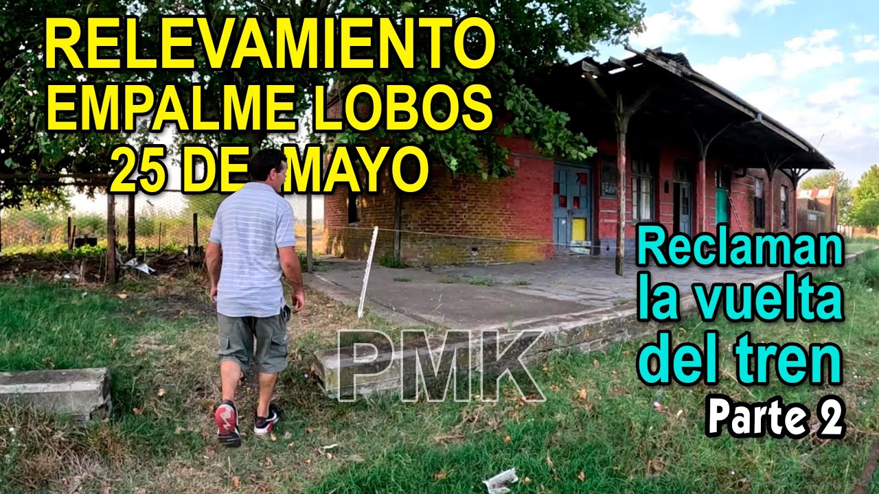 PROYECTO VUELTA DEL TREN RAMAL EMPALME LOBOS 25 DE MAYO FERROCARRIL ROCA RELEVAMIENTO VIAS PARTE 2