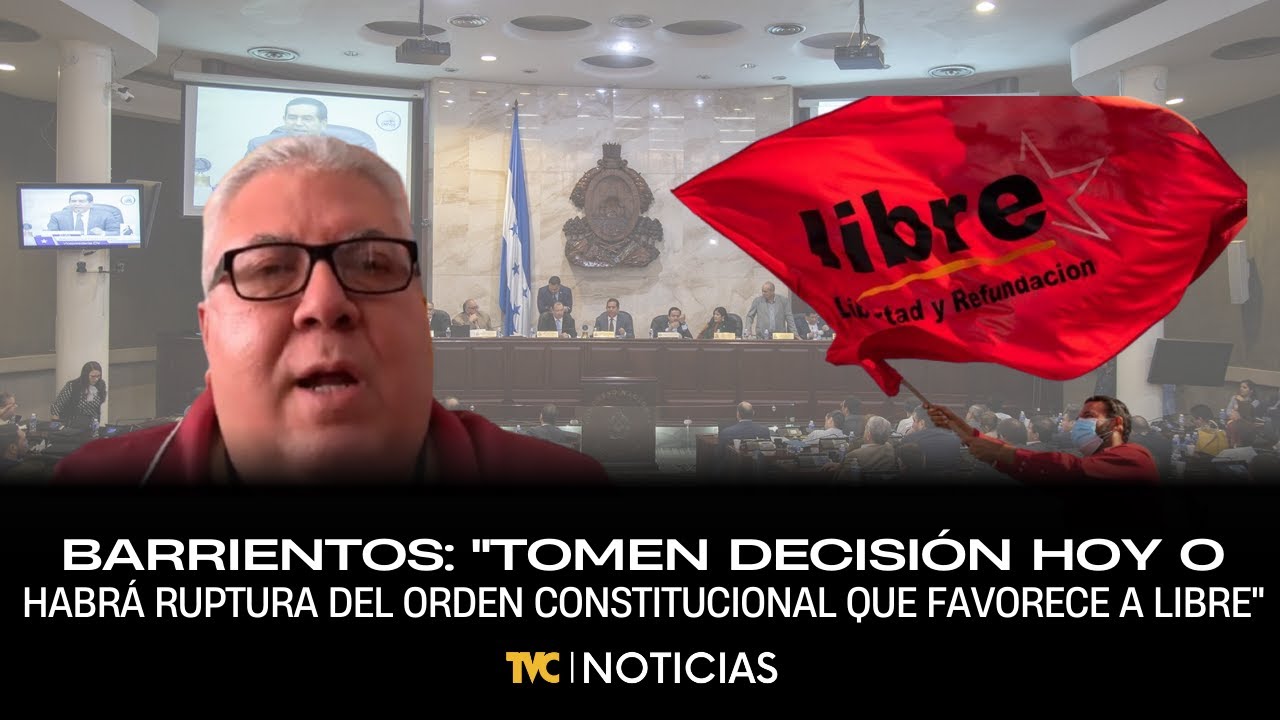 Barrientos: “Tomen decisión hoy o habrá ruptura del orden constitucional que favorece a Libre”