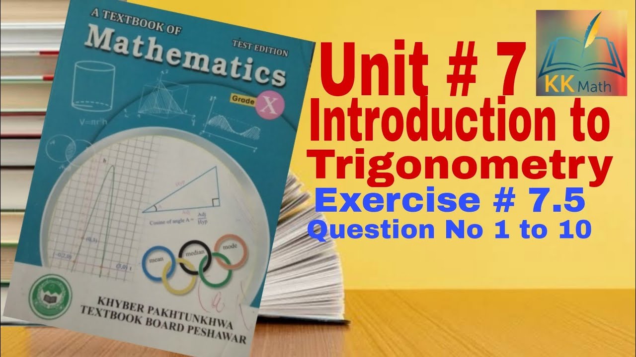 kpk board 10 class math unit 7 Introduction to trigonometry Exercise 7.5 Question  1 to 10 @KK Maths