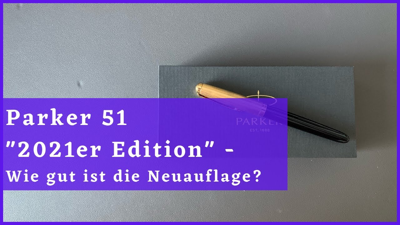 Parker 51 2021er Edition - Wie gut ist die Neuauflage? - Review Deutsch