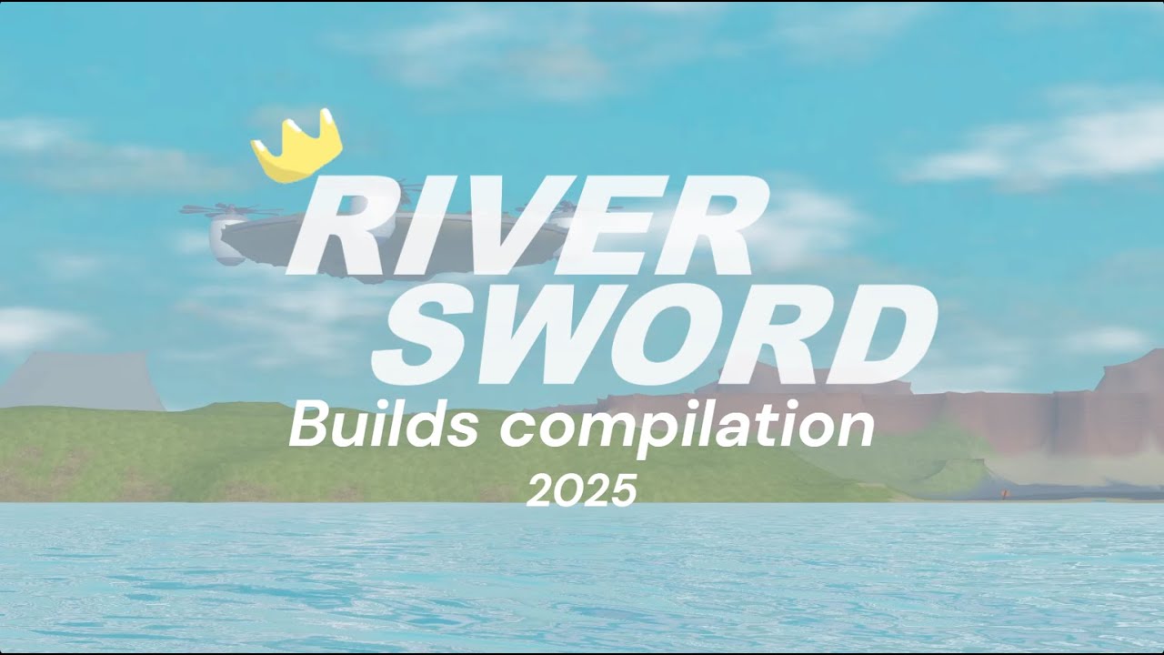 RiverSword | 2025 Build Compilation (Birthday Special)