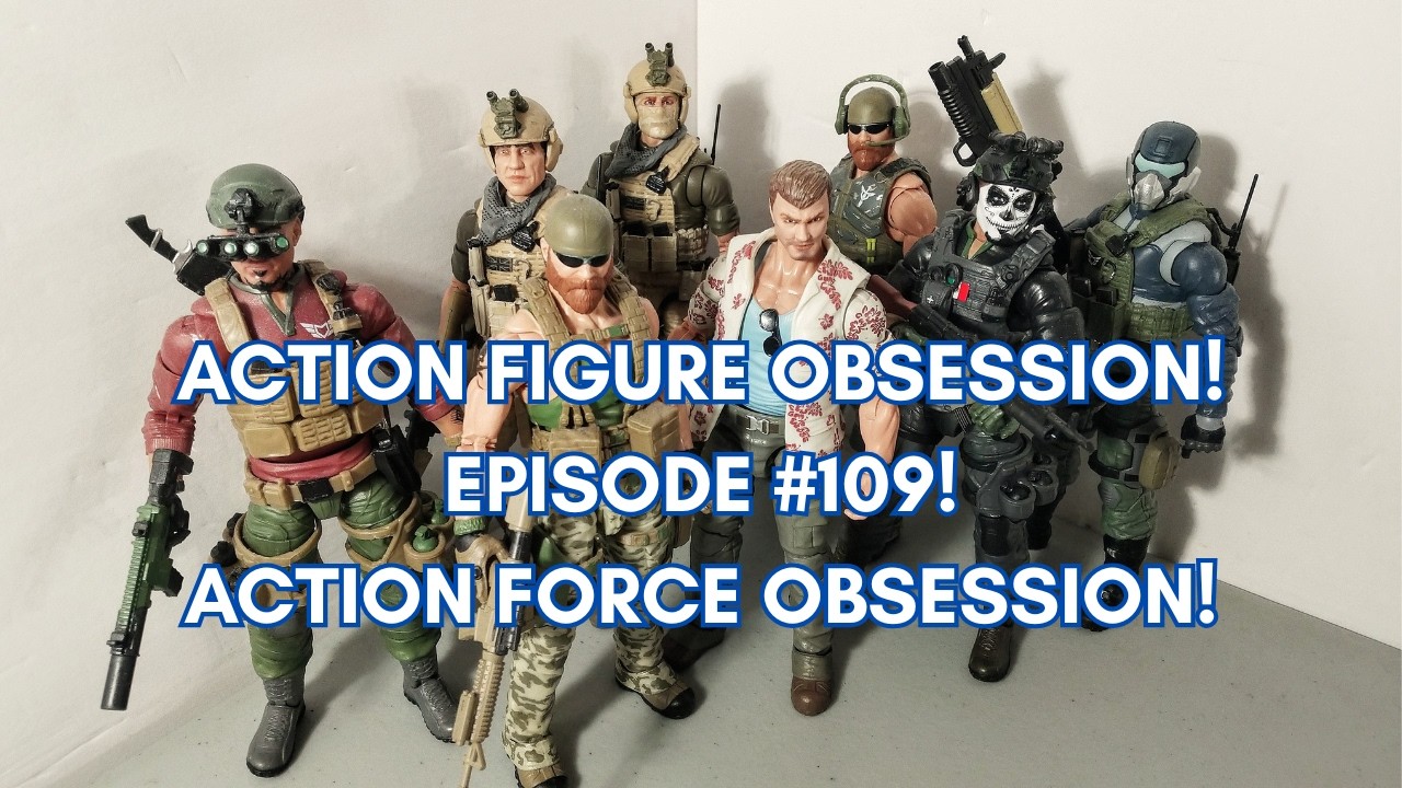 ACTION FIGURE OBSESSION! Ep. 109! ACTION FORCE OBSESSION! Valaverse 6 Inch Military Toys!