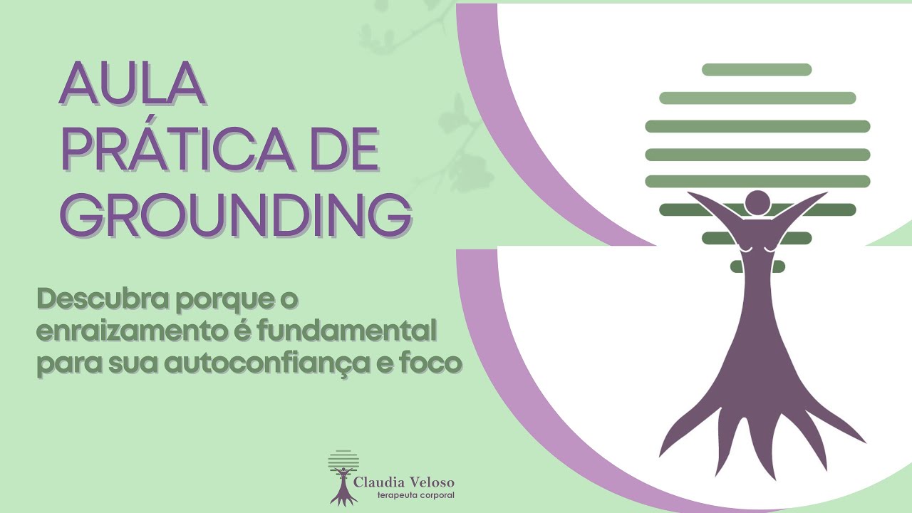 Prática Corporal de Grounding/Aterramento (#bioenergética) para mais Segurança, Foco e Concentração