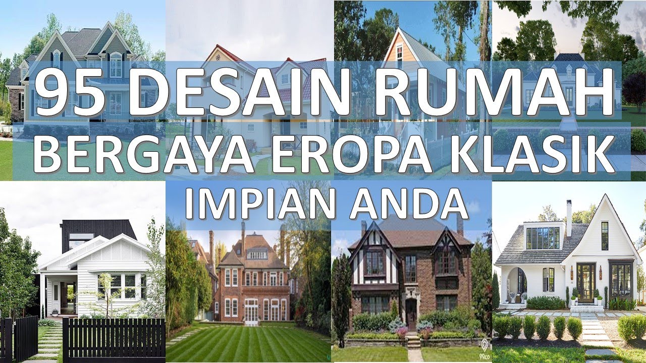 95 Desain Rumah Bergaya Eropa Klasik Impian Anda