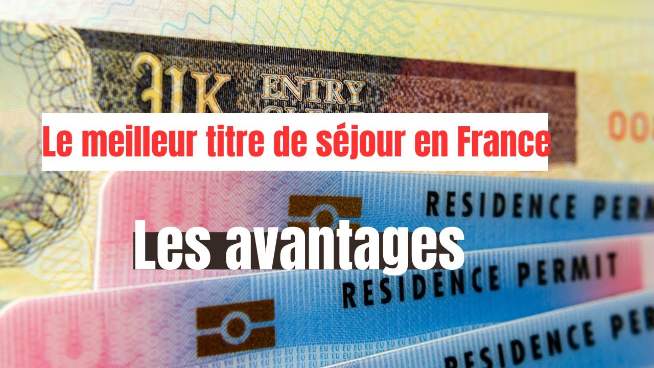 Le meilleur titre de séjour en France