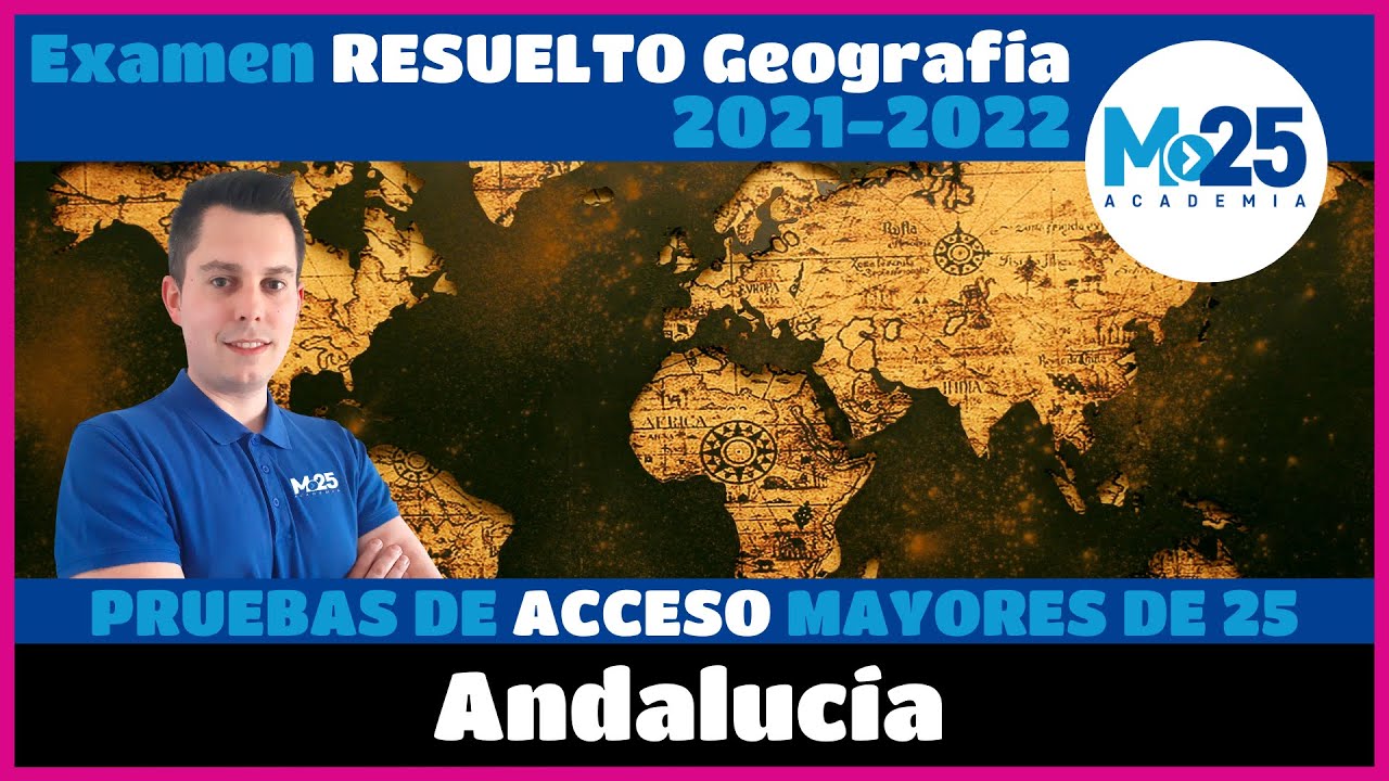 Examen Resuelto Pruebas de Acceso para MAYORES de 25 🎓 | Geografía - Andalucía 21/22 ✅⭐Academia M25