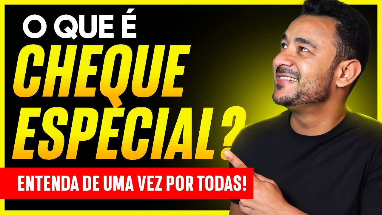 O QUE &Eacute; CHEQUE ESPECIAL? Entenda de maneira simples | Como conseguir o limite em sua conta corrente?