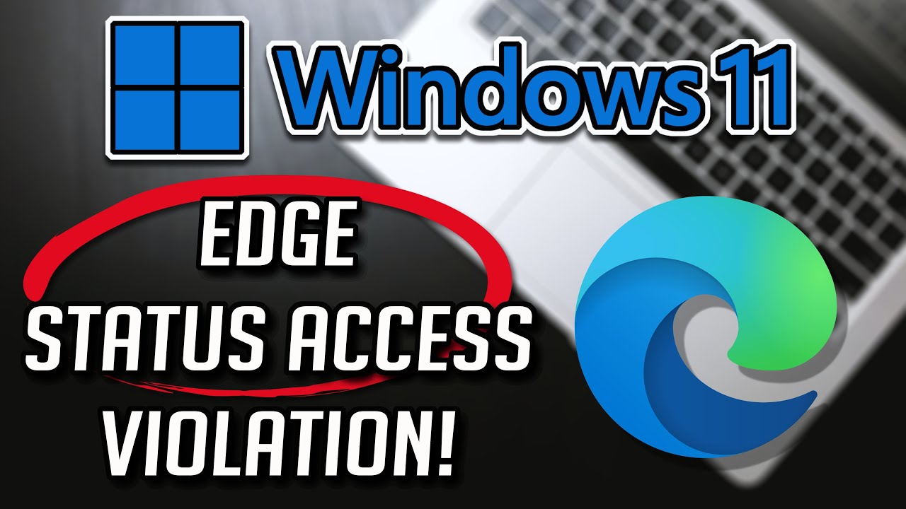 FIX the STATUS_ACCESS_VIOLATION Error In Microsoft Edge [Tutorial]