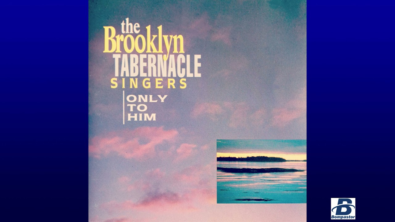 Only To Him - The Brooklyn Tabernacle Singers