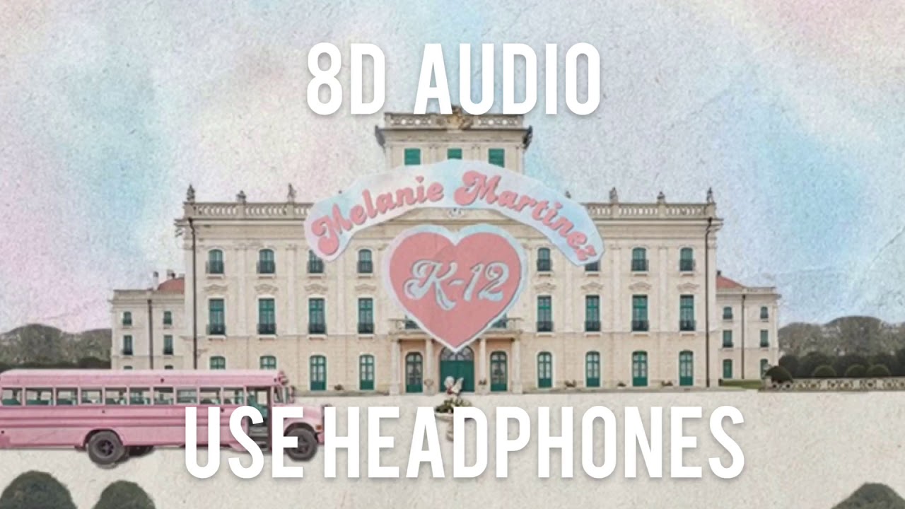 Melanie Martinez - Show & Tell | 8D AUDIO