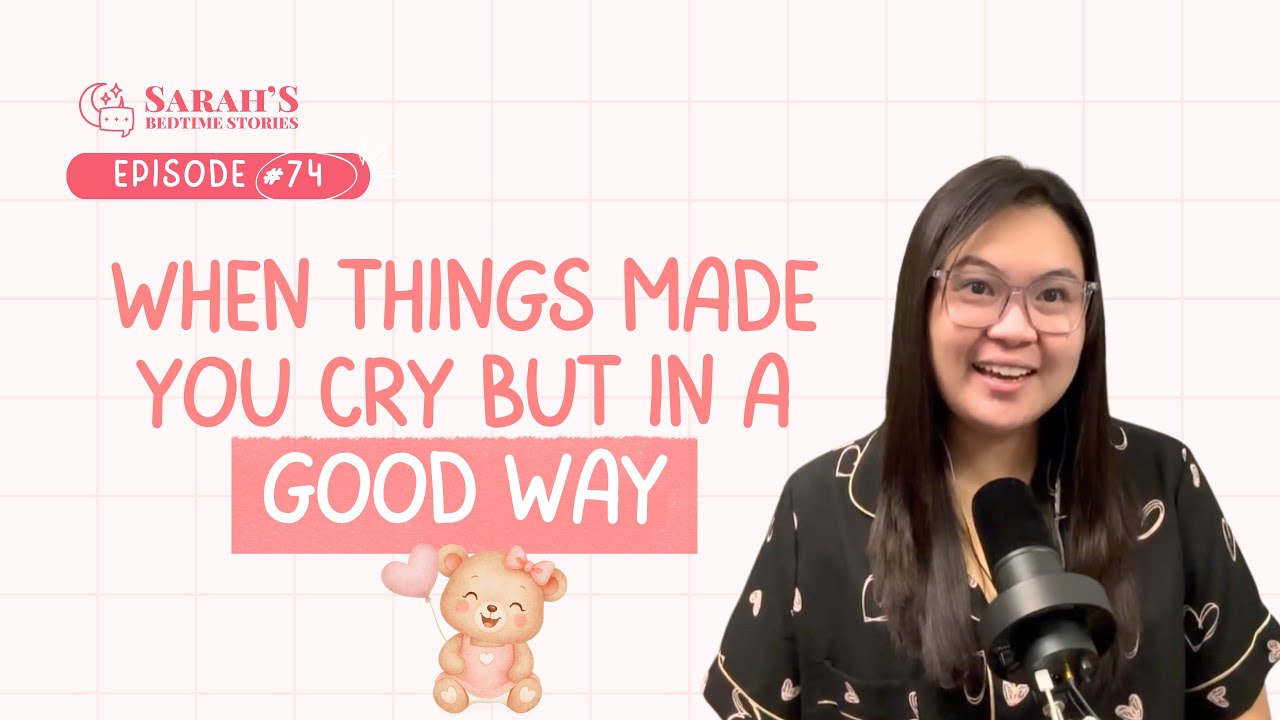 When things made you cry but in a good way | Sarah's Bedtime Stories Ep 74