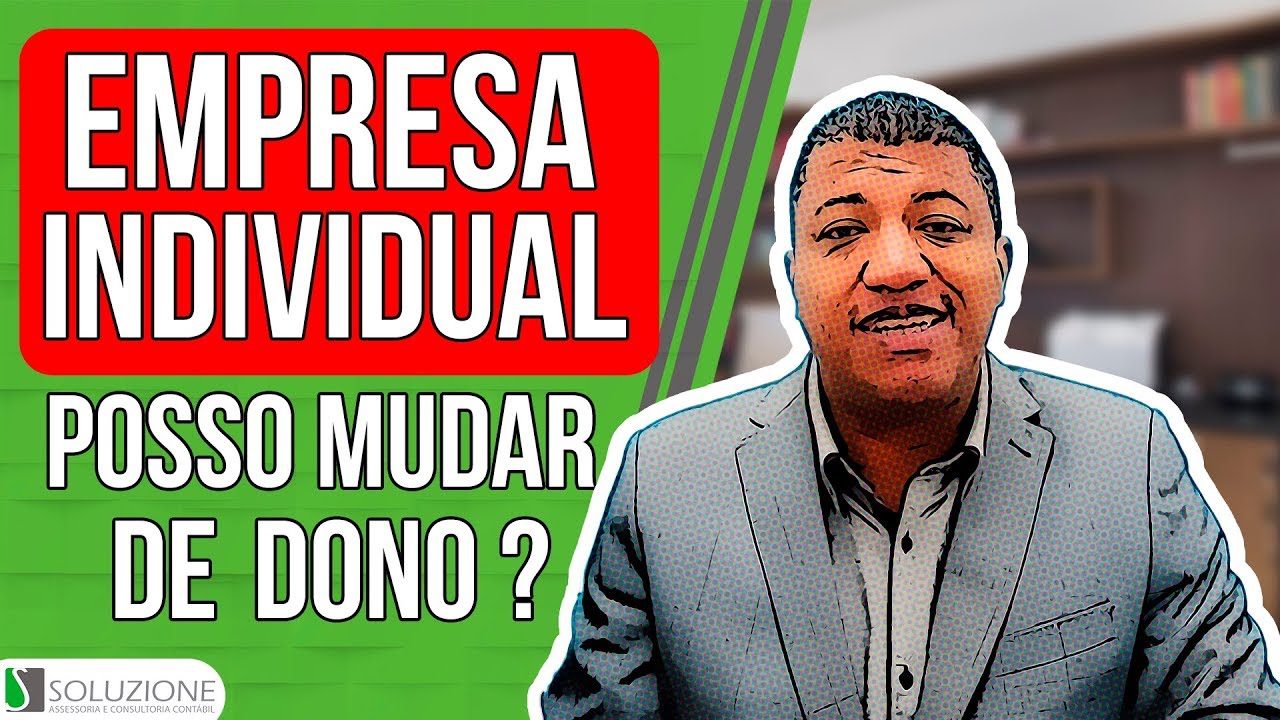 Empresa Individual pode MUDAR DE DONO ? | Saiba se &eacute; poss&iacute;vel TRANSFERIR a EMPRESA para OUTRA PESSOA
