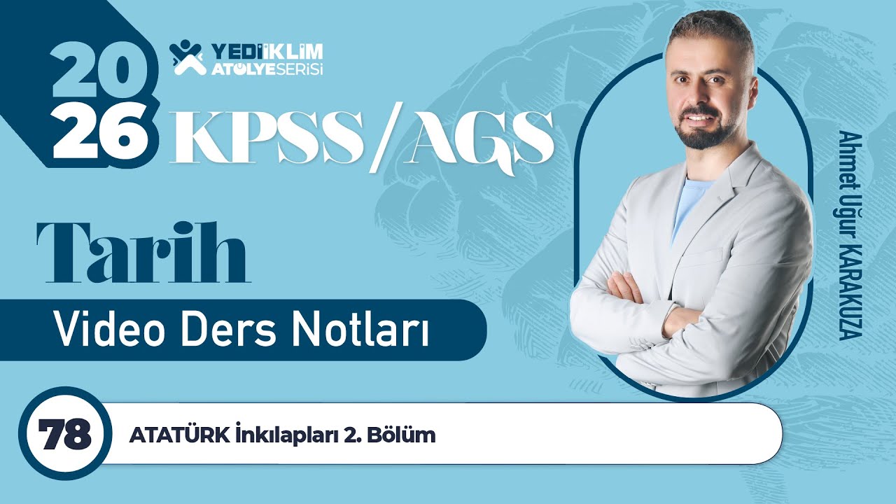 78 - ATATÜRK İnkılapları 2. Bölüm - Ahmet Uğur KARAKUZA