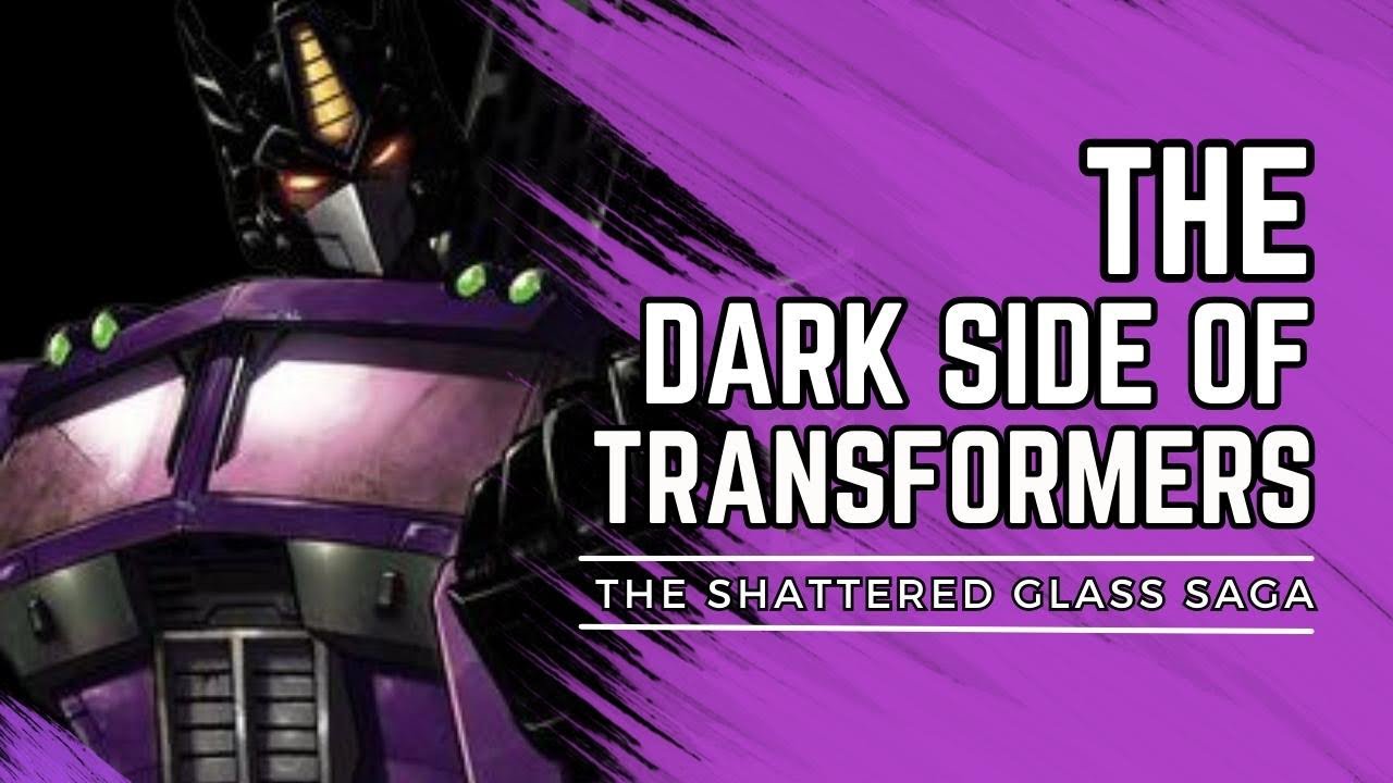 The Dark Side of Transformers: The Shattered Glass Saga [Video Essay]