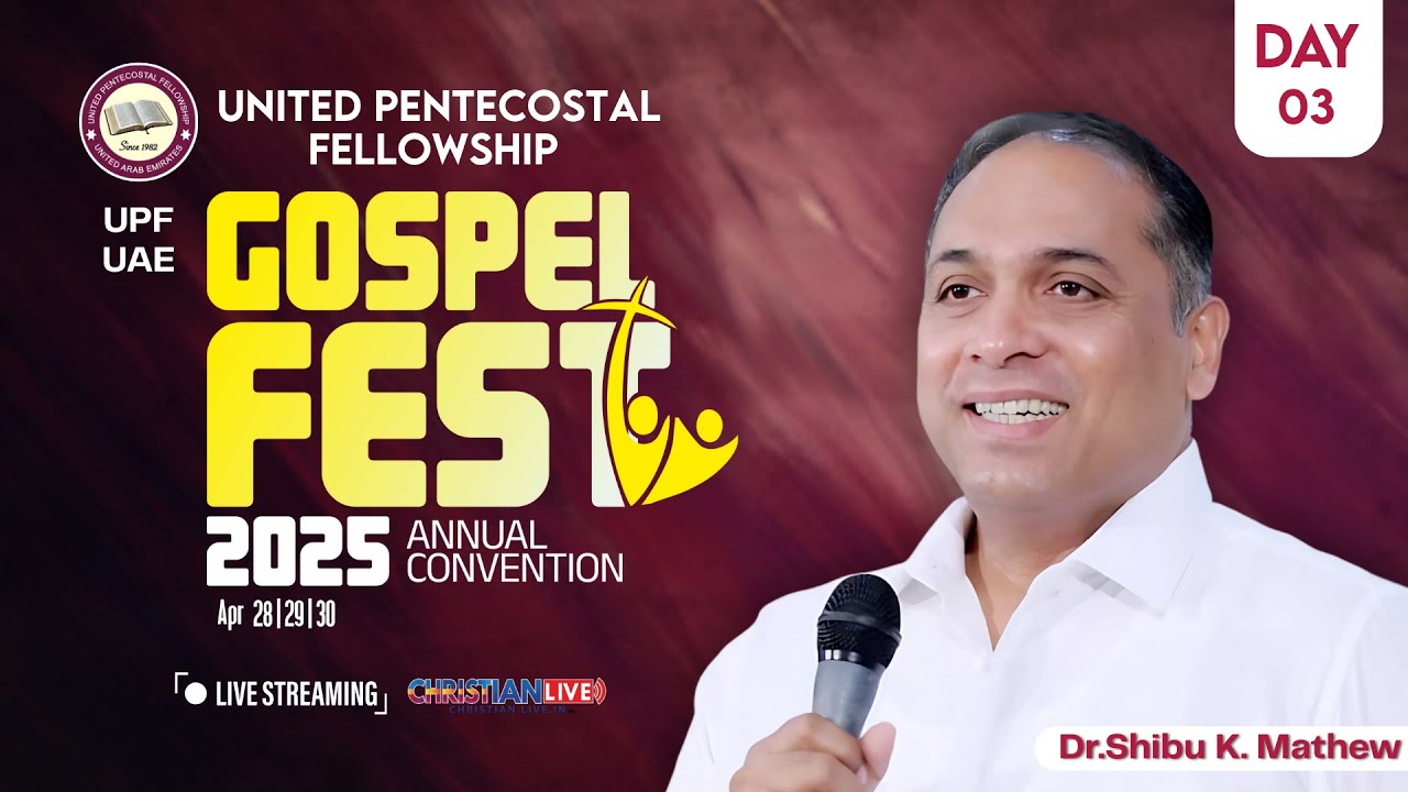 UPF UAE | GOSPEL FEST 2025 | ANNUAL CONVENTION | Dr.Shibu K. Mathew | DAY 3 | LIVE