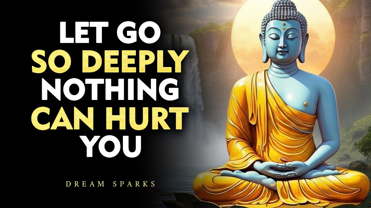 Let Go So Deeply That Nothing Can Hurt You Anymore | Buddhism